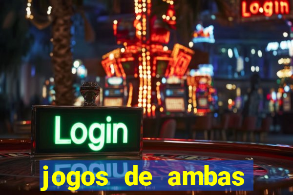 jogos de ambas marcam para hoje
