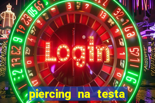 piercing na testa de baixo