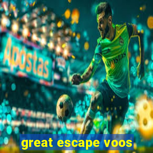 great escape voos