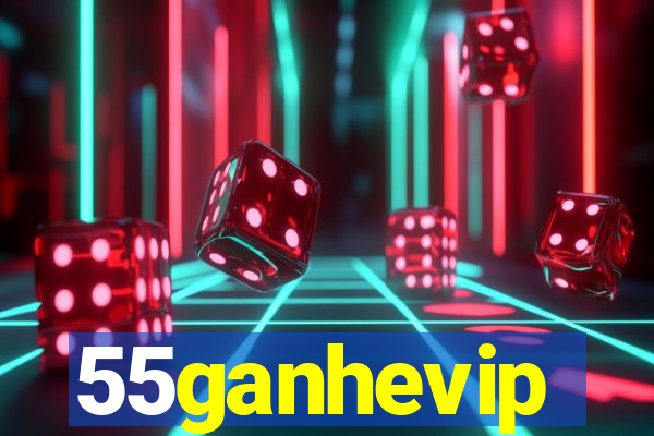 55ganhevip