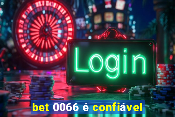 bet 0066 é confiável