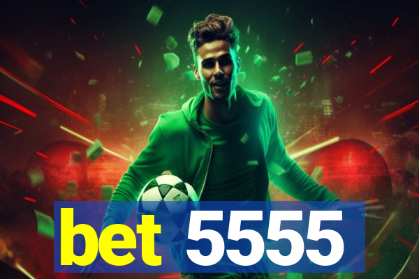 bet 5555