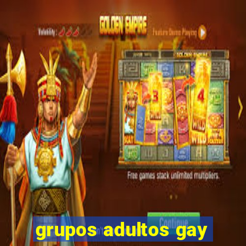 grupos adultos gay