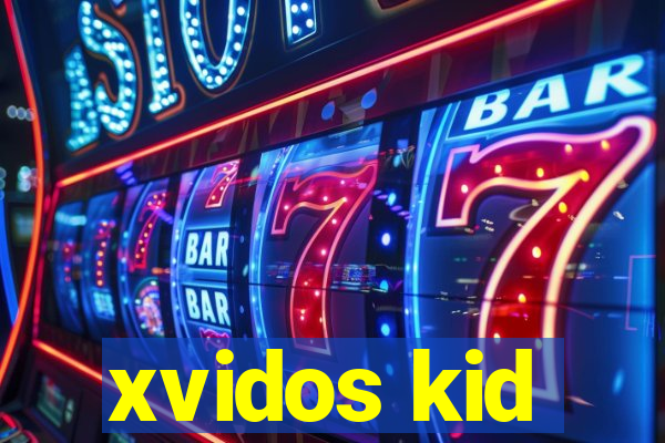 xvidos kid