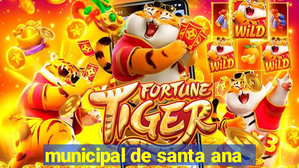 municipal de santa ana