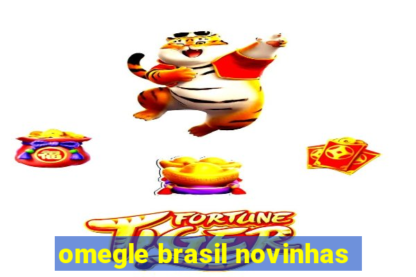 omegle brasil novinhas