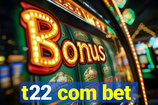 t22 com bet