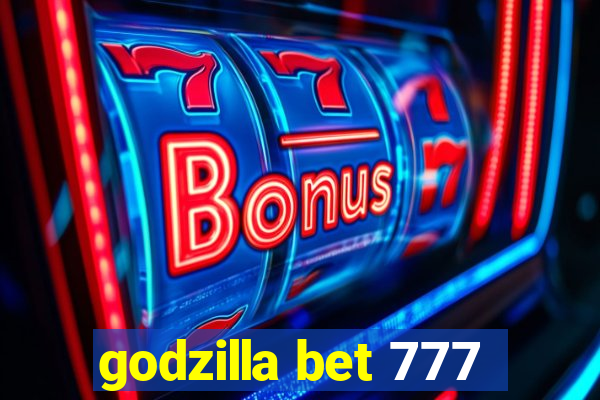 godzilla bet 777