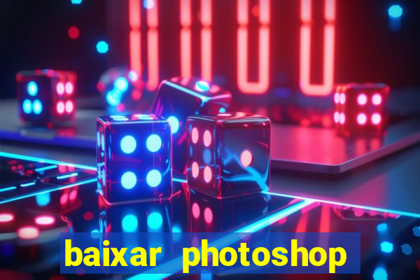 baixar photoshop beta crackeado