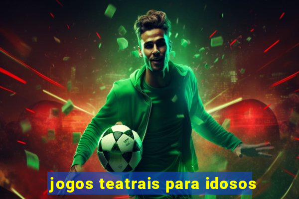 jogos teatrais para idosos