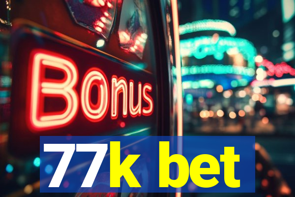 77k bet