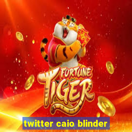 twitter caio blinder
