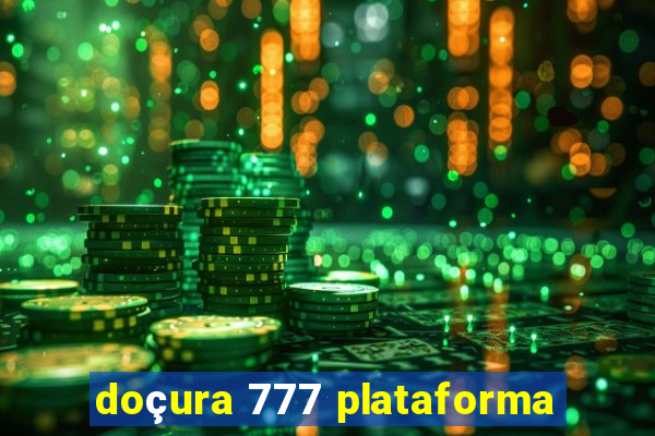 doçura 777 plataforma