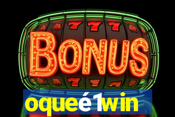 oqueé1win