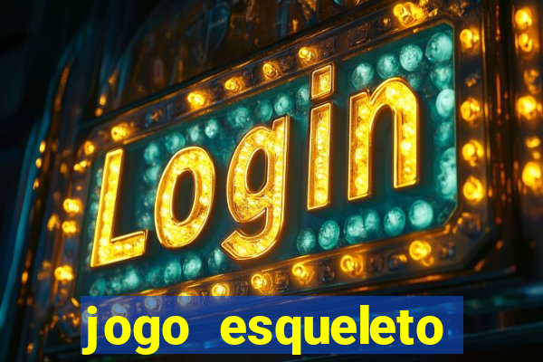 jogo esqueleto explosivo 2