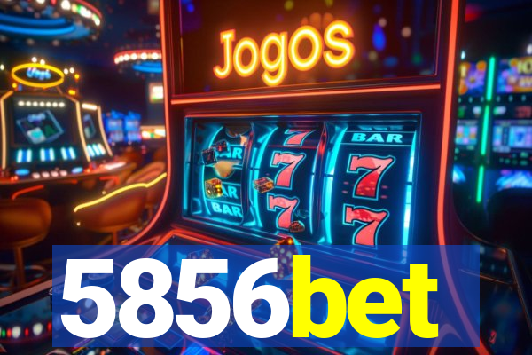 5856bet