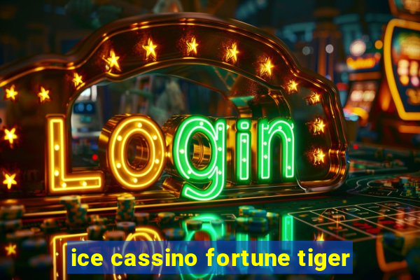 ice cassino fortune tiger