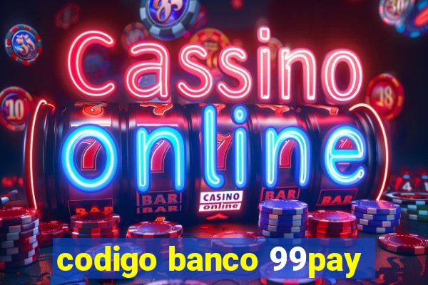 codigo banco 99pay