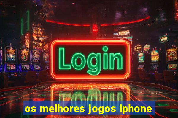 os melhores jogos iphone