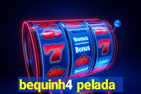 bequinh4 pelada