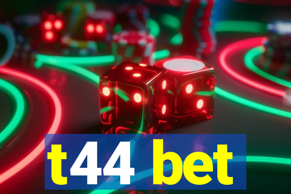 t44 bet