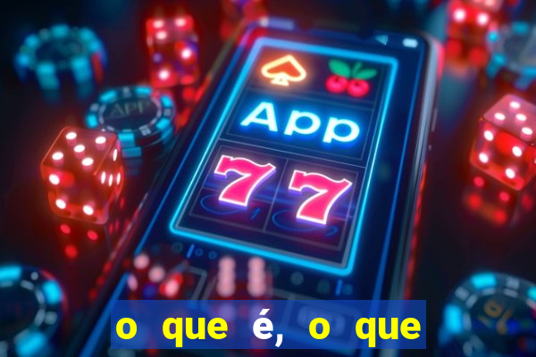 o que é, o que é sem cortar de maneira eficaz com as pernas na frente e os olhos atrás
