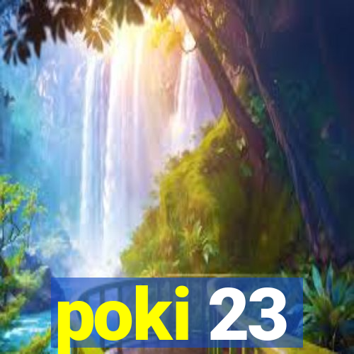 poki 23