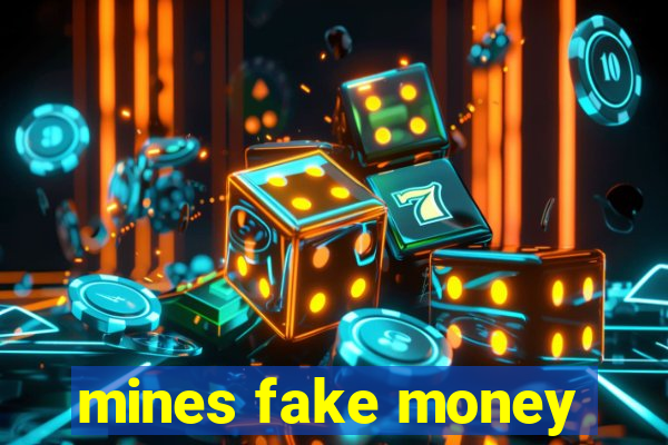 mines fake money