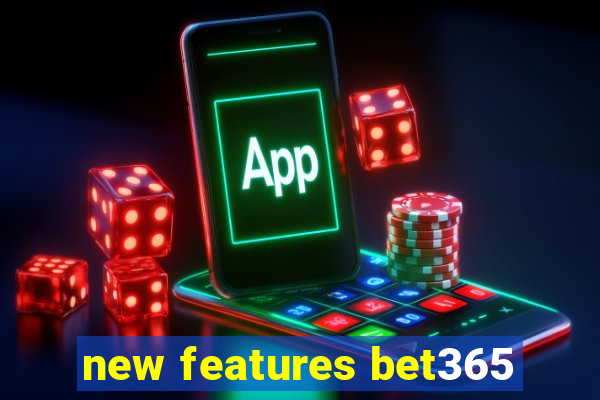 new features bet365