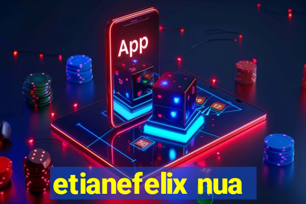 etianefelix nua