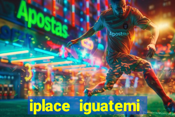 iplace iguatemi porto alegre