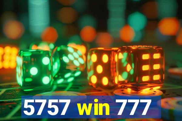 5757 win 777