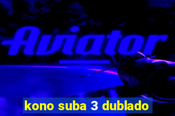 kono suba 3 dublado