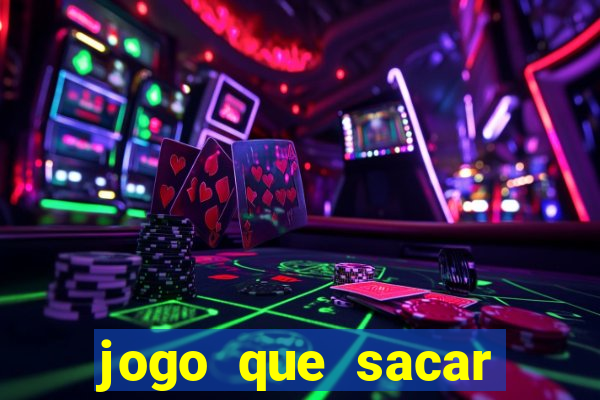 jogo que sacar dinheiro de verdade