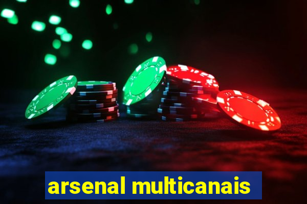 arsenal multicanais