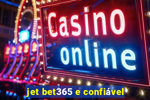 jet bet365 e confiável
