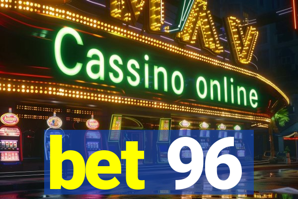 bet 96