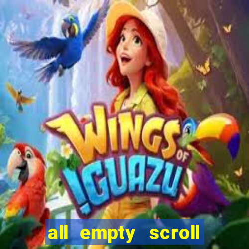 all empty scroll fear and hunger