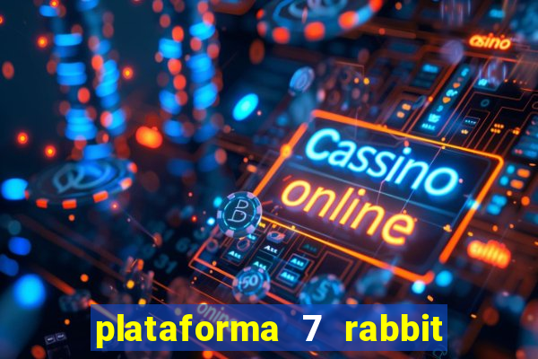 plataforma 7 rabbit é confiável