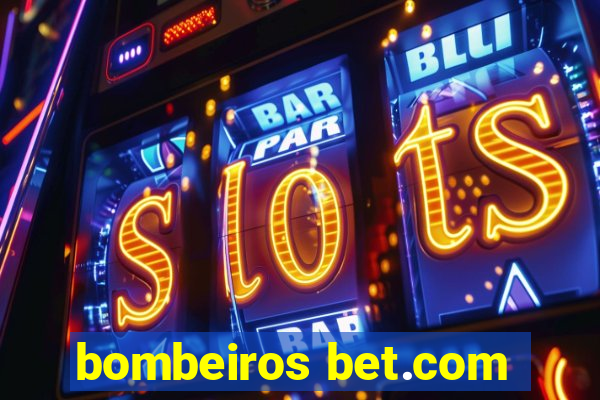 bombeiros bet.com