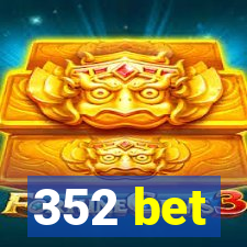 352 bet