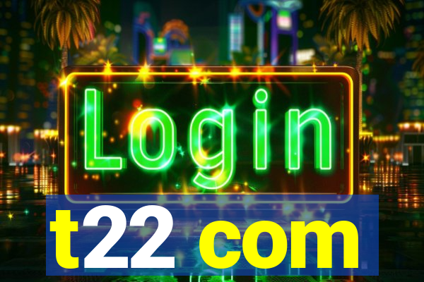 t22 com