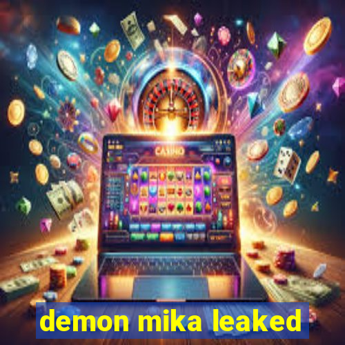 demon mika leaked