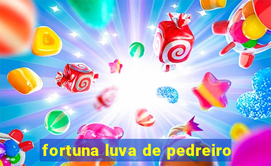 fortuna luva de pedreiro