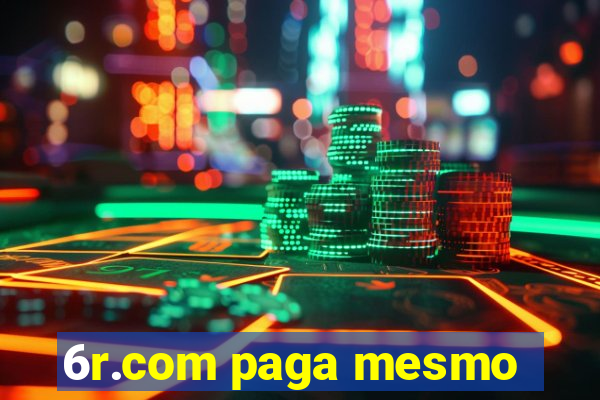 6r.com paga mesmo