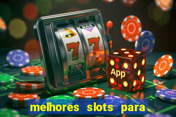 melhores slots para ganhar dinheiro