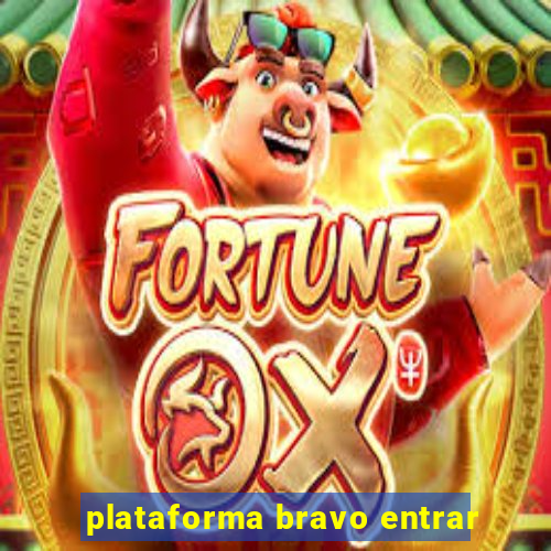 plataforma bravo entrar