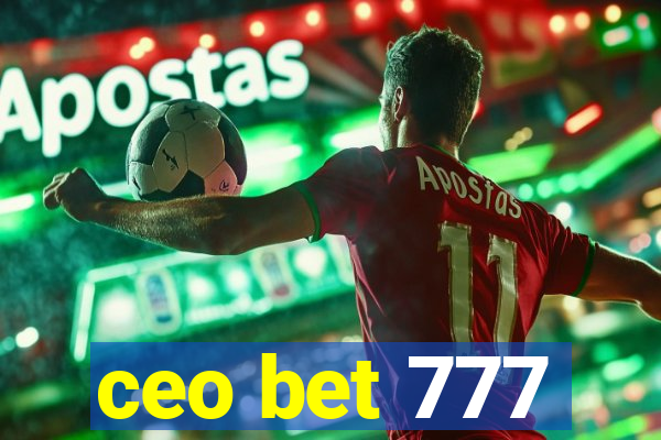 ceo bet 777