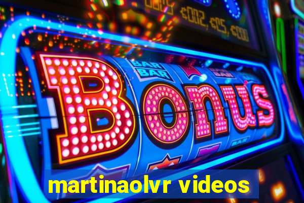 martinaolvr videos