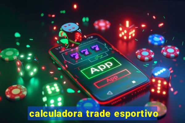 calculadora trade esportivo